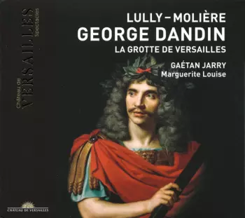 Jean-Baptiste Lully: George Dandin / La Grotte De Versailles