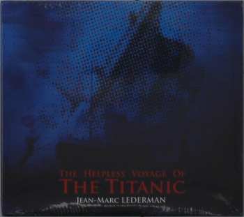 Album Jean-Marc Lederman: The Helpless Voyage Of The Titanic