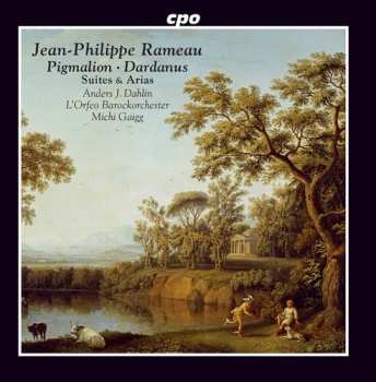 Album Jean-Philippe Rameau: Pigmalion · Dardanus (Suites & Arias)
