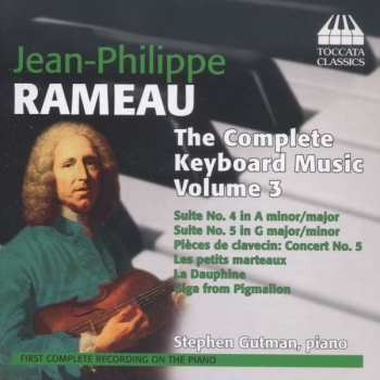 CD Jean-Philippe Rameau: The Complete Keyboard Music Volume 3
