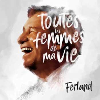 CD Jean-Pierre Ferland: Toutes Les Femmes De Ma Vie