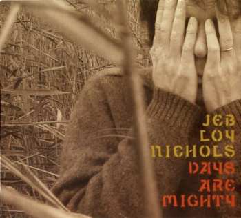 2CD Jeb Loy Nichols: Days Are Mighty LTD