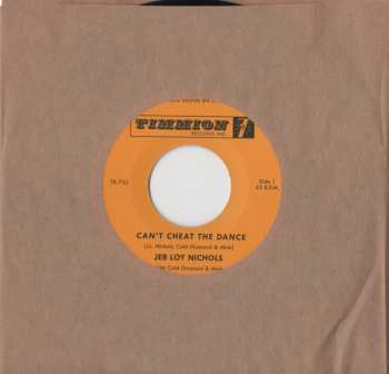 SP Jeb Loy Nichols: Can't Cheat The Dance / We Gotta Work On It