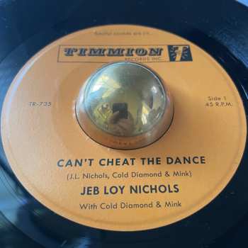 SP Jeb Loy Nichols: Can't Cheat The Dance / We Gotta Work On It