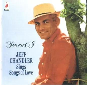 Jeff Chandler: You And I. Jeff Chandler Sings Songs Of Love