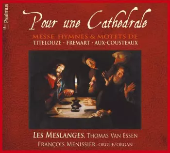 Henri Frémart: Pour Une Cathédrale - Messe, Hymnes & Mottets