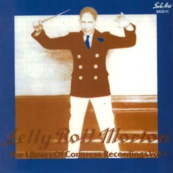 Album Jelly Roll Morton: The Library Of Congress Recordings Volume One