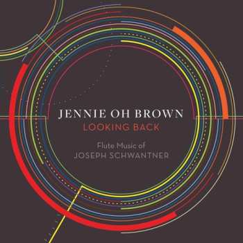 Album Joseph Schwantner: Looking Back (Flute Music Of Joseph Schwantner)