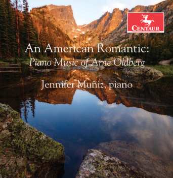 Album Jennifer Muñiz: An American Romantic: Piano Music Of Arne Oldberg