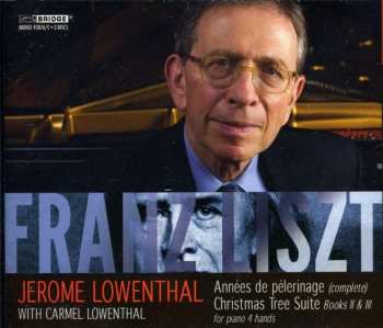 3CD Jerome Lowenthal: Franz Liszt: Années De Pèlerinage; Christmas Tree Suite, Books II & III For Piano For 4 Hands