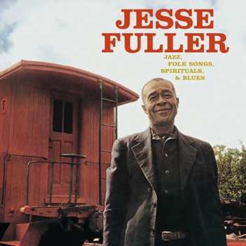 Album Jesse Fuller: Jazz, Folk Songs, Spirituals & Blues