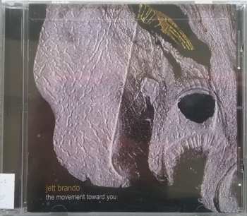 CD Jett Brando: The Movement Toward You