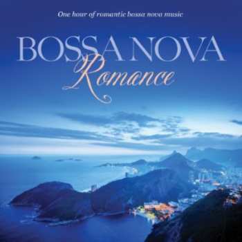 Album Various: Bossa Nova Romance: One Hour Of Bossa Nova Style