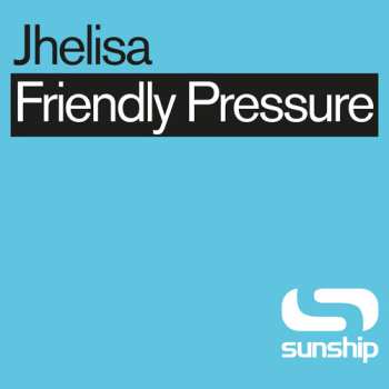 Album Jhelisa & Sunship: Friendly Pressure