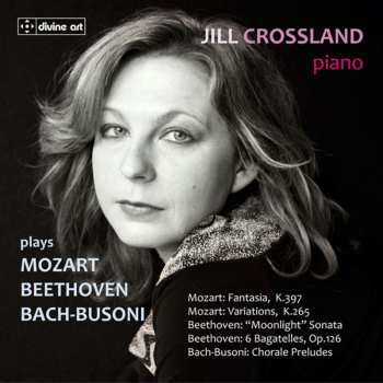 Album Jill Crossland: Plays Mozart, Beethoven, Bach-Busoni 
