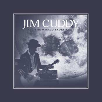 Album Jim Cuddy: All The World Fades Away