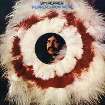 Album Jim Pepper: Pepper's Pow Wow
