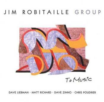 Album Jim Robitaille Group: To Music