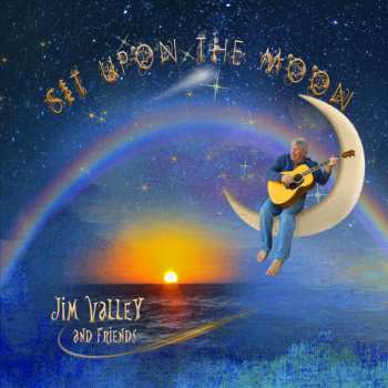CD Jim Valley: Sit Upon The Moon