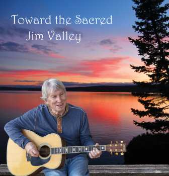 CD Jim Valley: Toward The Sacred