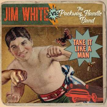 LP Jim White: Take It Like A Man