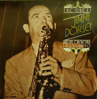 Album Jimmy Dorsey And His Orchestra: The Great Jimmy Dorsey And His Orchestra 1935 - 1940