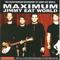 CD Jimmy Eat World: Maximum Jimmy Eat World (The Unauthorised Biography Of Jimmy Eat World)