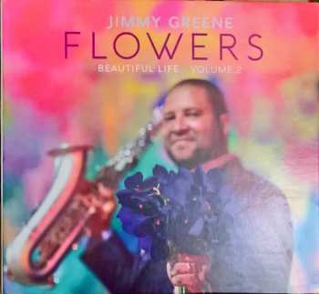 CD Jimmy Greene: Flowers - Beautiful Life, Volume 2