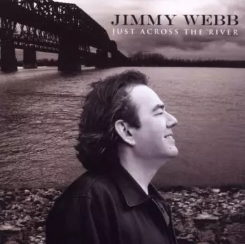 Jimmy Webb: Just Across The River
