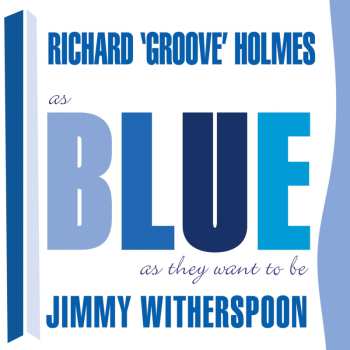 Album Jimmy Witherspoon & Groove Holmes: As Blue As They Want To
