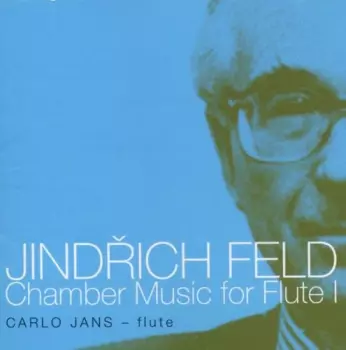 Jindřich Feld: Chamber Music For Flute I.