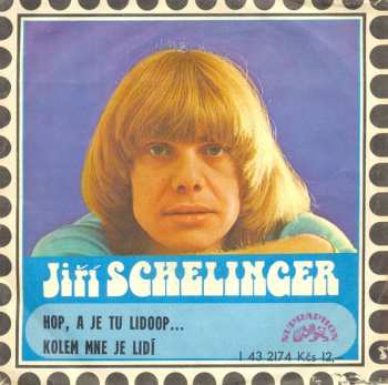 Album Jiří Schelinger: Hop, A Je Tu Lidoop... / Kolem Mne Je Lidí