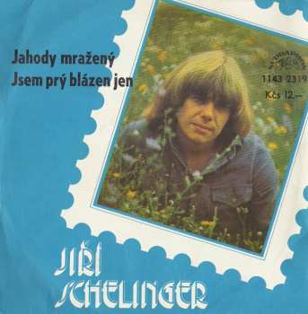Album Jiří Schelinger: Jahody Mražený / Jsem Prý Blázen Jen