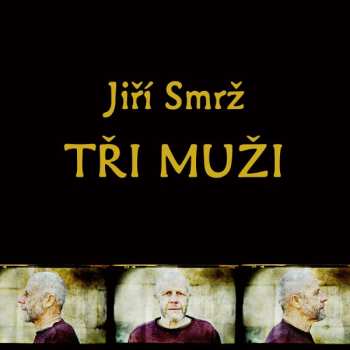 Album Jiří Smrž: Tři Muži