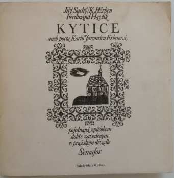 Album Jiří Suchý: Kytice Aneb Pocta Karlu Jaromíru Erbenovi, Pojednaná Způsobem Dobře Zavedeným V Pražském Divadle Semafor