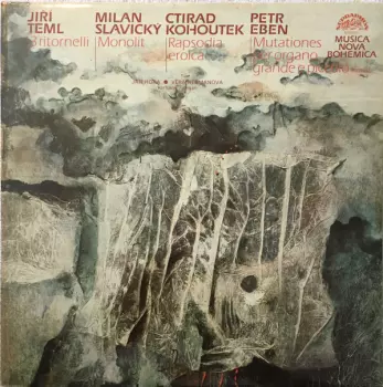 Jiří Teml: 3 Ritornelli / Monolit / Rapsodia Eroica / Mutationes Per Organo Grande E Piccolo