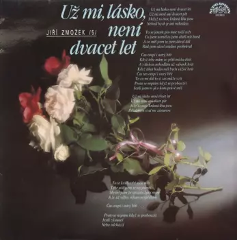 Jiří Zmožek: Už Mi, Lásko, Není Dvacet Let