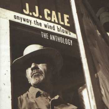 2CD J.J. Cale: Anyway The Wind Blows - The Anthology