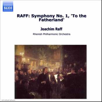 Album Joseph Joachim Raff: Symphony No. 1 "To The Fatherland"