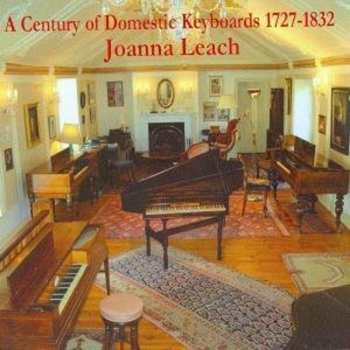Album Joanna Leach: A Century of Domestic Keyboards 1727-1832
