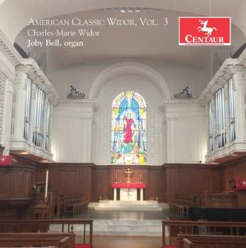 Album Charles-Marie Widor: American Classic Widor Vol. 3