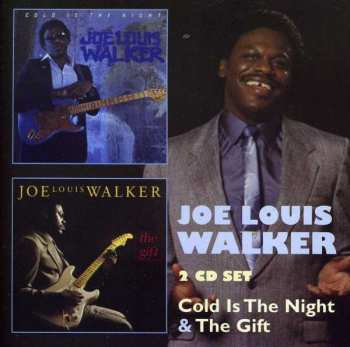 2CD Joe Louis Walker: Cold Is The Night & The Gift