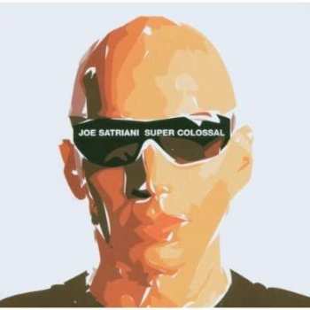 Album Joe Satriani: Super Colossal
