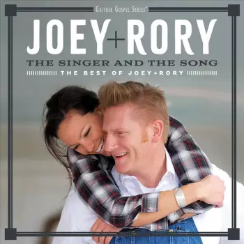 The Singer And The Song (The Best Of Joey+Rory)