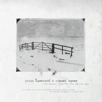 Johan Agebjörn: We Never Came To The White Sea