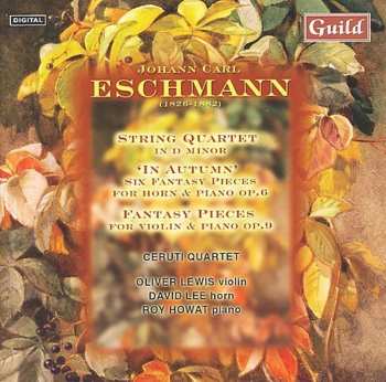 Album Johann Carl Eschmann: String Quartet In D Minor / 'In Autumn' / Fantasy Pieces
