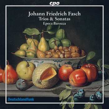 CD Johann Friedrich Fasch: Trios & Sonatas