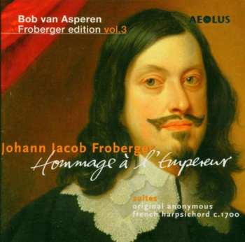 CD Bob van Asperen: Froberger edition Vol.3 - Hommage À l'Empereur