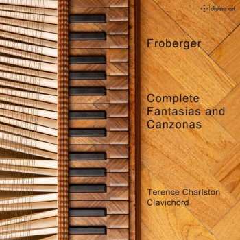 Album Johann Jakob Froberger: Complete Fantasias And Canzonas