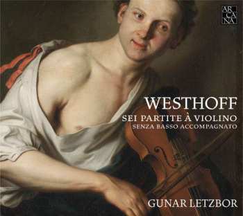 CD Johann Paul Von Westhoff: Suiten Nr.1-6 Für Violine Solo